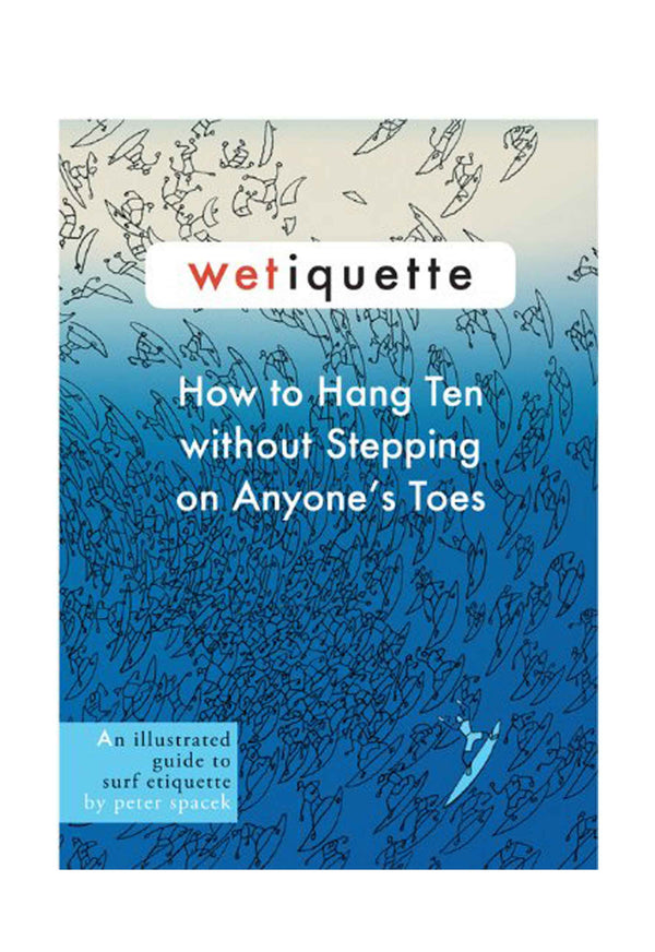 wetiquette - how to hang ten without stepping on anyone's toes